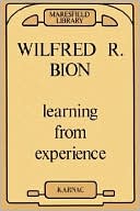 Wilfred R. Bion: Learning from Experience