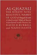 Book cover image of The Ninety-Nine Beautiful Names of God: Al-Maqòsad Al-Asnåa : Fåi ösöharòh Asmåa® Allåah Al-òhusnåa by David B. Burrell