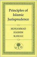 Prof. Mohammad Hashim Kamali: Principles of Islamic Jurisprudence