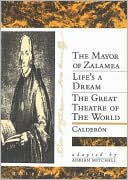 Pedro Calderon de la Barca: The Mayor of Zalamea/Life's a Dream/The Great Theatre of the World