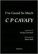 Book cover image of I've Gazed so Much by C. P. Cavafy