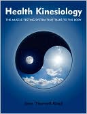 Book cover image of Health Kinesiology: The Muscle Testing System That Talks to the Body by Jane Thurnell-Read