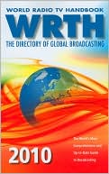 Book cover image of World Radio TV Handbook 2010: The Directory of Global Broadcasting by WRTH Staff