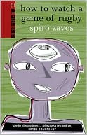 Book cover image of How to Watch a Game of Rugby by Spiro Bernard Zavos