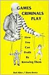 Book cover image of Games Criminals Play: How You Can Profit by Knowing Them by Bud Allen