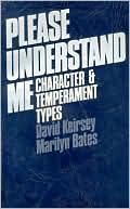 David W. Keirsey: Please Understand Me: Character and Temperament Types