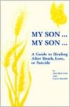 Iris Bolton: My Son...My Son: A Guide to Healing After Death, Loss, or Suicide