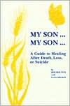 Iris Bolton: My Son...My Son: A Guide to Healing After Death, Loss, or Suicide