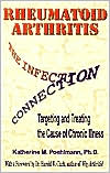 Book cover image of Rheumatoid Arthritis: The Infection Connection (Targeting and Treating the Cause of Chronic Illness) by Katherine M. Poehlmann
