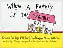 Marge E. Heegaard: When a Family Is in Trouble; Children Can Cope with Grief from Drug and Alcohol Addictions