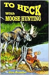Jim Zumbo: To Heck with Moose Hunting