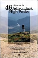 Book cover image of Exploring the 46 Adirondack High Peaks: With 282 Photos, Maps and Mountain Profiles, Excerpts from the Author's Journal, and Historical Insights by James R. Burnside