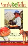 Graham Mackintosh: Nearer My Dog to Thee: A Summer in Baja's Sky Island