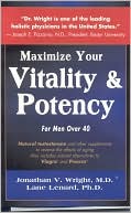Book cover image of Maximize Your Vitality and Potency: For Men over 40 by Jonathan V. Wright