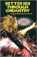 John Morgenthaler: Better Sex through Chemistry: A Guide to the New Prosexual Drugs and Nutrients