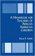Baruti K. Kafele: A Handbook for Teachers of African American Children