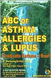 Book cover image of ABC of Asthma, Allergies and Lupus: Eradicate Asthma - Now! by Fereydoon Batmanghelidj