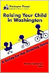 Book cover image of Raising Your Child in Washington; A Guide for the Growing Years by Roberta Gottesman