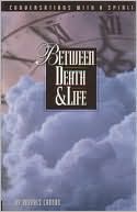 Dolores Cannon: Between Death and Life: Conversations with a Spirite