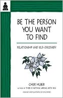 Book cover image of Be the Person You Want to Find: Relationship and Self-Discovery by Cheri Huber
