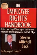 Book cover image of The Employee Rights Handbook: Effective Legal Strategies to Protect Your Job From Interview to Pink Slip by Steven Mitchell Sack