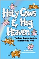 Joel Salatin: Holy Cows and Hog Heaven: The Food Buyer's Guide To Farm Friendly Food