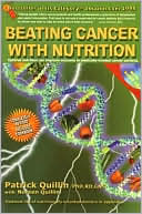Patrick Quillin: Beating Cancer with Nutrition: Combining the Best of Science and Nature for Full Spectrum Healing in the 21st Century