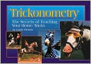 Book cover image of Trickonometry: The Secrets of Teaching Your Horse Tricks by Carole Fletcher