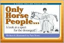 Pam Stone: Only Horse People...: A Look at the Sport for the Deranged!