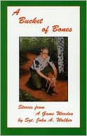 Book cover image of Bucket of Bones: Stories from a Game Warden by John A. Walker