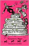 Margaret G. Bigger: You've Got to Have a Sense of Humor to Have a Wedding