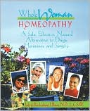 Picnic Point Press: Whole Woman Homeopathy: A Safe, Effective, Natural Alternative to Drugs, Hormones, and Surgery