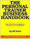 Ed Gaut: The Personal Trainer Business Handbook