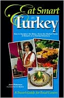 Joan Peterson: Eat Smart in Turkey: How to Decipher the Menu, Know the Market Foods and Embark on a Tasting Adventure