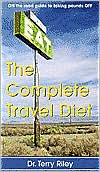 Terry Riley: The Complete Travel Diet: On the Road Guide to Taking Pounds Off