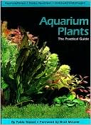 Book cover image of Aquarium Plants: The Practical Guide by Pablo Tepoot
