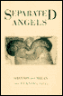 Book cover image of Separated Angels by Larry A. Fanning