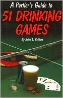 Brian L. Pellham: A Partier's Guide to 51 Drinking Games