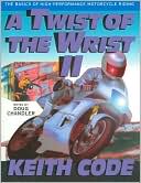 Book cover image of A Twist of the Wrist Vol II: The Basics of High Performance Motorcycle Riding by Keith Code