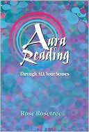 Book cover image of Aura Reading Through All Your Senses: Celestial Perception Made Practical by Rose Rosetree