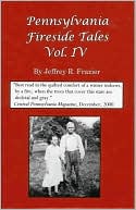 Jeffrey R. Frazier: Pennsylvania Fireside Tales, Vol. 4
