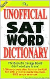 Book cover image of The Unofficial SAT Word Dictionary: The Book the College Board Didn't Want You to See by Sam Burchers