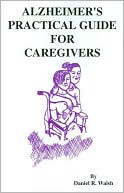 Book cover image of Alzheimer's Practical Guide for Caregivers by Daniel R. Walsh