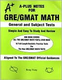 Book cover image of A-Plus Notes for GRE/GMAT Math: General and Subject Tests by Rong Yang
