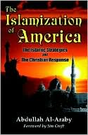 Abdullah Al-Araby: The Islamization of America: The Islamic Strategies and the Christian Response