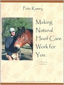 Book cover image of Making Natural Hoof Care Work for You: A Hands-on Manual for Natural Hoof Care by Pete Ramey