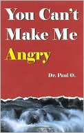 Paul O: You Can't Make Me Angry
