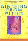 Book cover image of Birthing from Within: An Extra-Ordinary Guide to Childbirth Preparation by Pam England