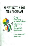 Book cover image of Applying to a Top MBA Program: From Decision to Admission - Interviews with Successful Applicants by Lara Letteau