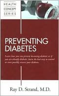 Strand M.d. D.: Preventing Diabetes: Learn How You Can Prevent Becoming Diabetic